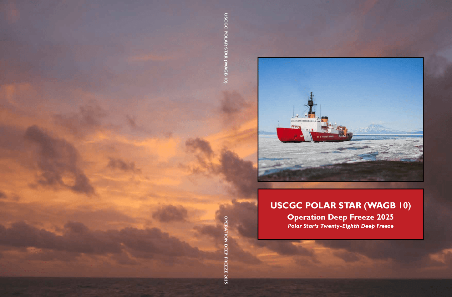 USCGC Polar Star (WAGB 10) 2025 Operation Deep Freeze Cruisebook - Bluewater Publishing
