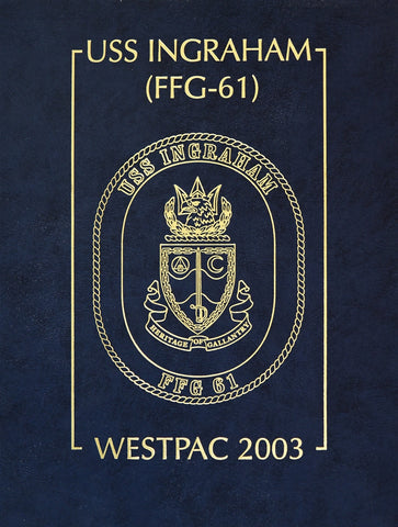 USS Ingraham (FFG 61) 2003 WESTPAC Deployment Cruisebook