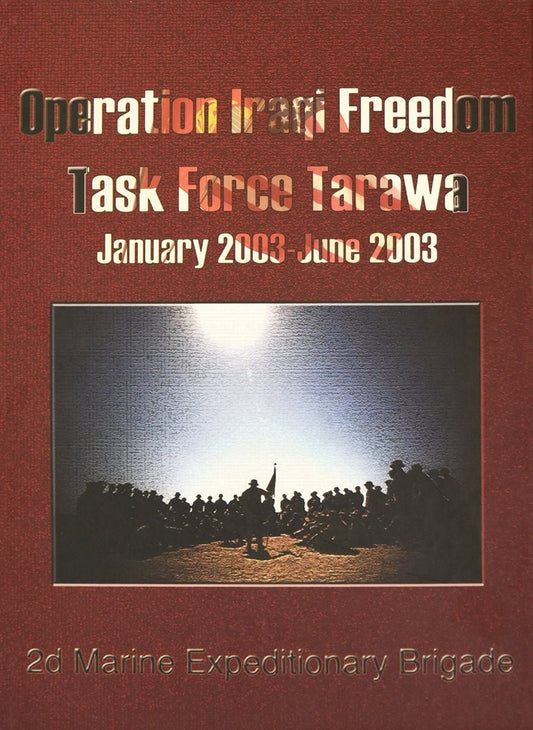 2nd Marine Expeditionary Brigade (2nd MEB) OIF TF - Tarawa 2003 Deployment Book - Bluewater Publishing