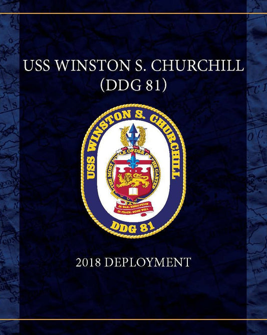 USS Winston S. Churchill (DDG 81) 2018 Deployment Cruisebook - Bluewater Publishing