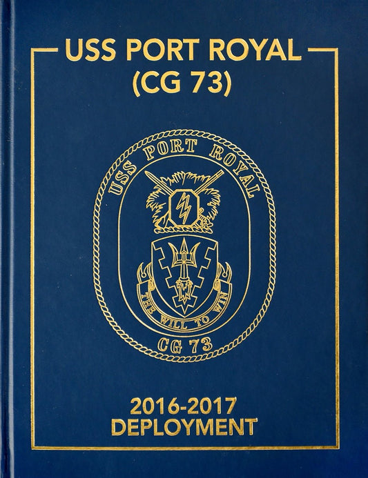 USS Port Royal (CG 73) 2016 - 2017 Deployment Cruisebook - Bluewater Publishing